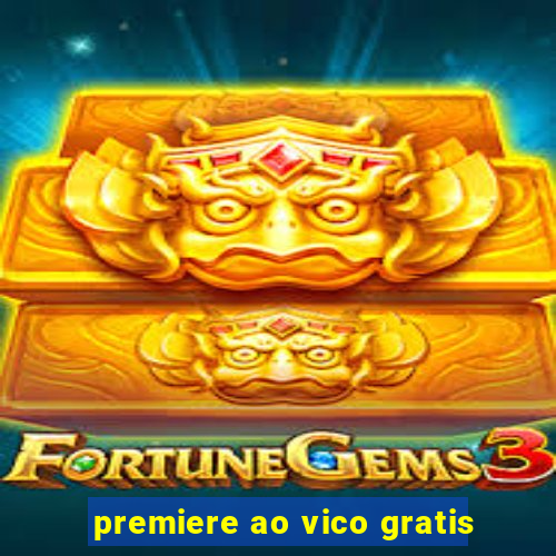 premiere ao vico gratis